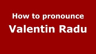 How to pronounce Valentin Radu