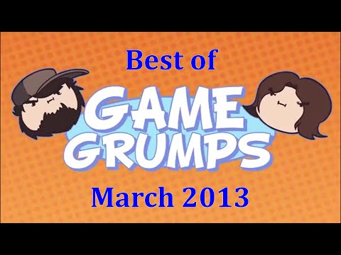 Best of Game Grumps - March 2013 (Re-Upload/Remaster)