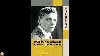 Hobson's Choice: A Lancashire Comedy in Four Acts