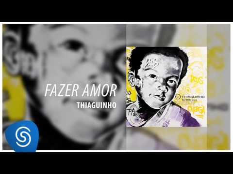 Thiaguinho - Fazer Amor (Só Vem!) [Áudio Oficial]