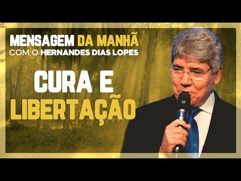 Hernandes Dias Lopes | CURA e LIBERTAÇÃO