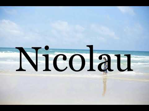 How To Pronounce Nicolau🌈🌈🌈🌈🌈🌈Pronunciation Of Nicolau