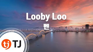 [TJ노래방] Looby Loo - 벤(Ben) / TJ Karaoke