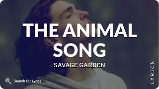 Savage Garden - The Animal Song (Lyrics for Desktop)