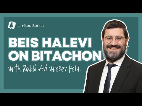Beis Halevi on Bitachon - Part 8