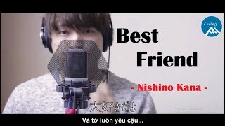 [VietSub] Best Friend - Nishino Kana | Hot Boy ( Cover ) | Bài hát tiếng Nhật hay