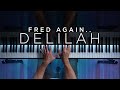 Fred again.. - Delilah (pull me out of this) (Piano Cover)