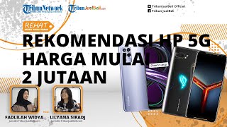 REHAT: Harga Mulai Rp2 Jutaan, Ini 4 Rekomendasi HP 5G