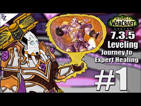 WoW Legion: Leveling 1-110 - 7.3.5 Journey to Expert Healing, Ep 1