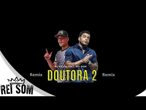MC Kevin feat. Rei Som - Doutora 2 (Remix)