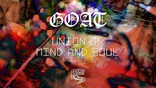 GOAT - Union Of Mind And Soul