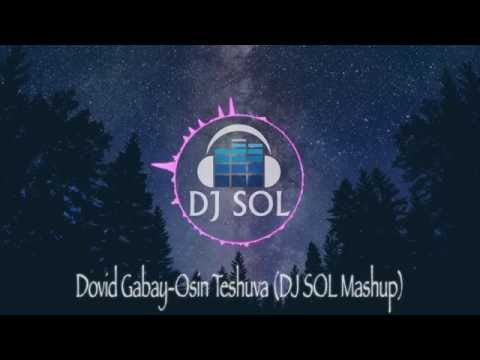 Dovid Gabay- Osin Teshuva (DJ Sol Mashup)