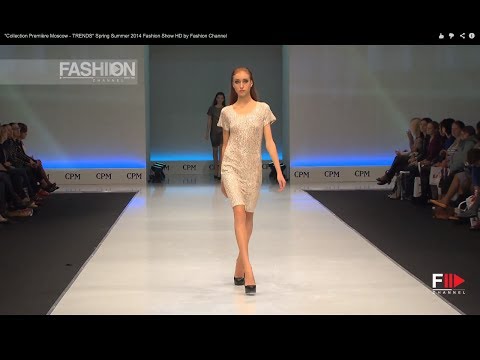"Collection Première Moscow - TRENDS" Spring Summer 2014 Fashion Show HD by Fashion Channel