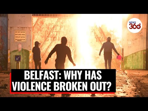 Rioters hijack & firebomb bus, Northern Ireland unrest: why has violence broken out? - News 360 Tv