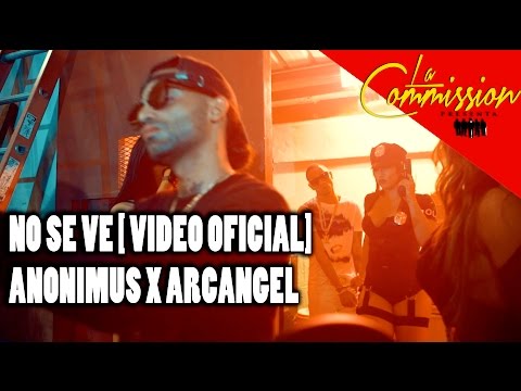 Anonimus Feat Arcángel - No Se Ve | Video Oficial