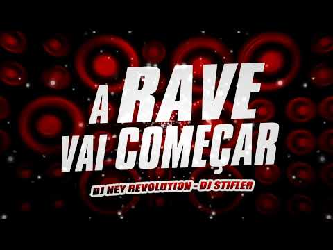 A RAVE VAI COMEÇAR (DJ NEY REVOLUTION - DJ STIFLER )