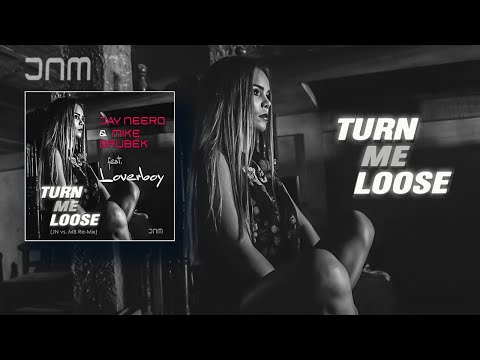 Jay Neero & Mike Brubek feat. Loverboy - Turn me loose (JN vs. MB Re-Mix)