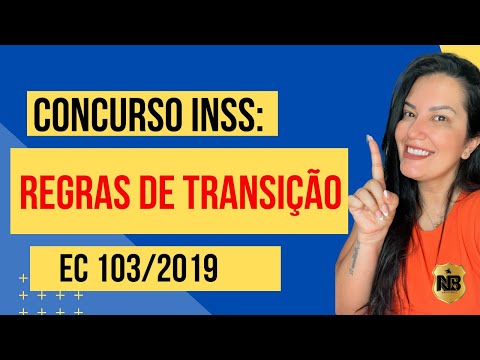 Concurso INSS: REGRAS DE TRANSIÇÃO - EC 103/2019
