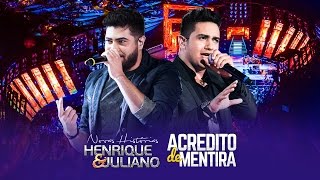Henrique e Juliano - Acredito de Mentira - DVD Novas Histórias - Ao vivo em Recife