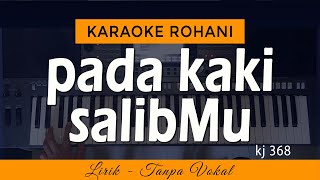 Download lagu PADA KAKI SALIBMU - KJ 368 | Karaoke Lagu Rohani mp3