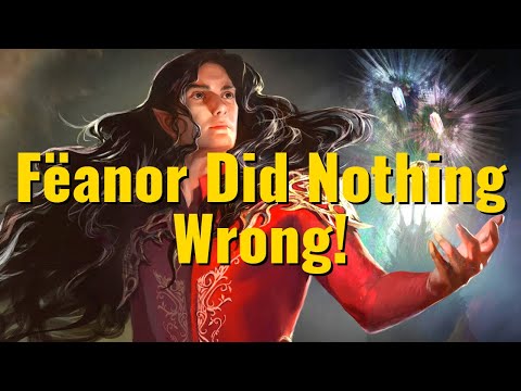 Fëanor Did Nothing Wrong!