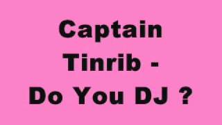 Captain Tinrib - Do You DJ ?