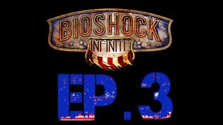 preview picture of video 'Bioshock Infinite Ep.3 -  What Doesn't Kill You'