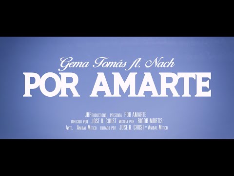 GEMA TOMÁS  - POR AMARTE Ft NACH ( Videoclip oficial )