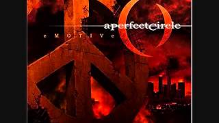 A Perfect Circle  Gimmie Gimmie Gimmie