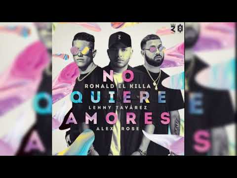 Ronald El Killa Ft Lenny Tavarez & Alex Rose - No Quiere Amores