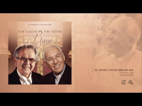 Eu Busco Um Mundo De Sol - Mons. Jonas Abib