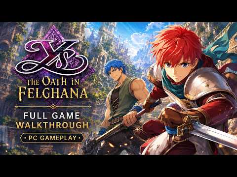 Ys: The Oath in Felghana - Full Game Walkthrough Gameplay & Ending Pc (4K/Ultra HD)