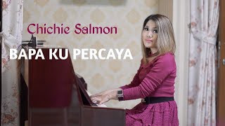 Download lagu BAPAKU PERCAYA - Chichie Salmon mp3