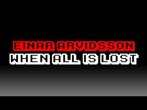 Einar Arvidsson - When all is lost