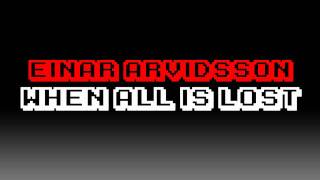 Einar Arvidsson - When all is lost