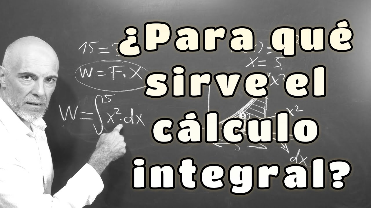 ¿PARA QUÉ SIRVE EL CÁLCULO INTEGRAL?