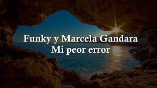 Funky y Marcela Gandara Mi peor error