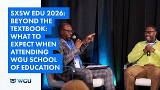 SXSW EDU 2026: Beyond The Textbook: What to Expect When Attending WGU School of Education