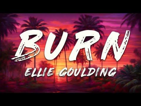 Ellie Goulding - Burn (Lyrics)