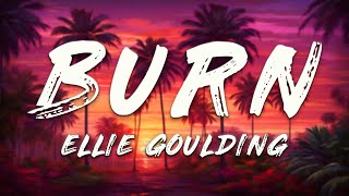 Ellie Goulding - Burn (Lyrics)