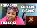 LUDACRIS “ CHICKEN N BEER ALBUM REACTION “ BLACK MAN STRUGGLE SKIT “ 
