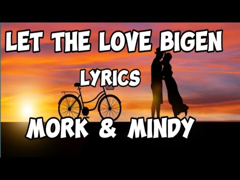LET THE LOVE BEGIN (WITH LYRICS) BY: MORK & MINDY #MORK&MINDY