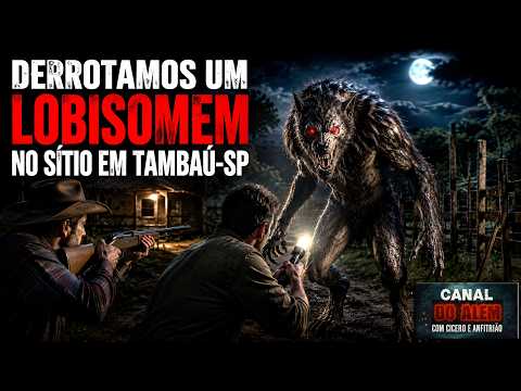 Derrotamos um Lobisomem no Sítio em Tambaú - SP | Relatos Da Fera [INÉDITO]