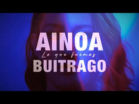 Lo Que Fuimos - Ainoa Buitrago