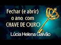 CLOSE THE YEAR WITH A GOLDEN KEY And Open The New Year Lúcia Helena Galvão From New Acropolis