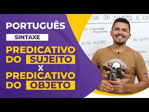 PREDICATIVO do SUJEITO e PREDICATIVO do OBJETO