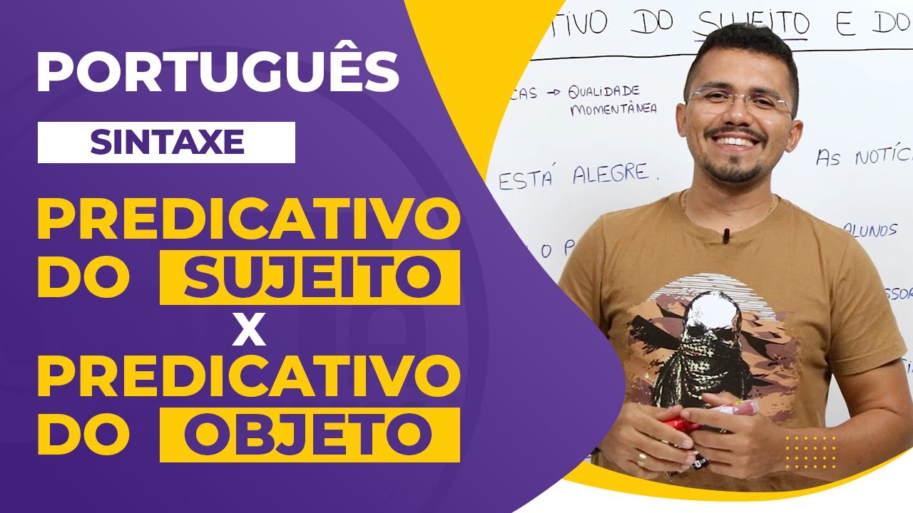 PREDICATIVO do SUJEITO e PREDICATIVO do OBJETO