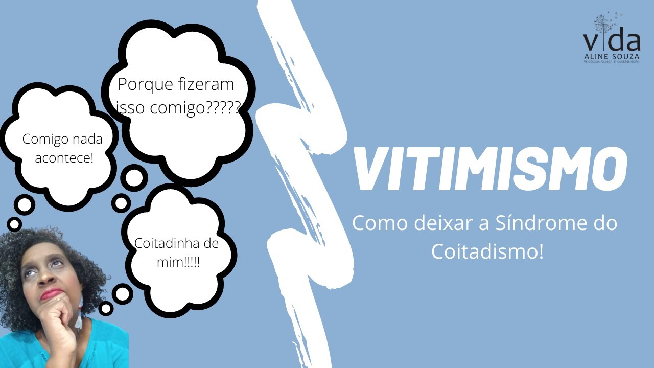 Vitimismo - Como deixar a Síndrome do Coitadismo