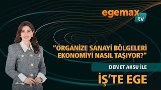 İŞ'TE EGE - Organize Sanayi Bölgeleri Ekonomiyi Nasıl Taşıyor?