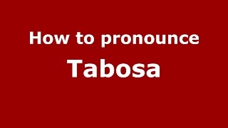 How to pronounce Tabosa